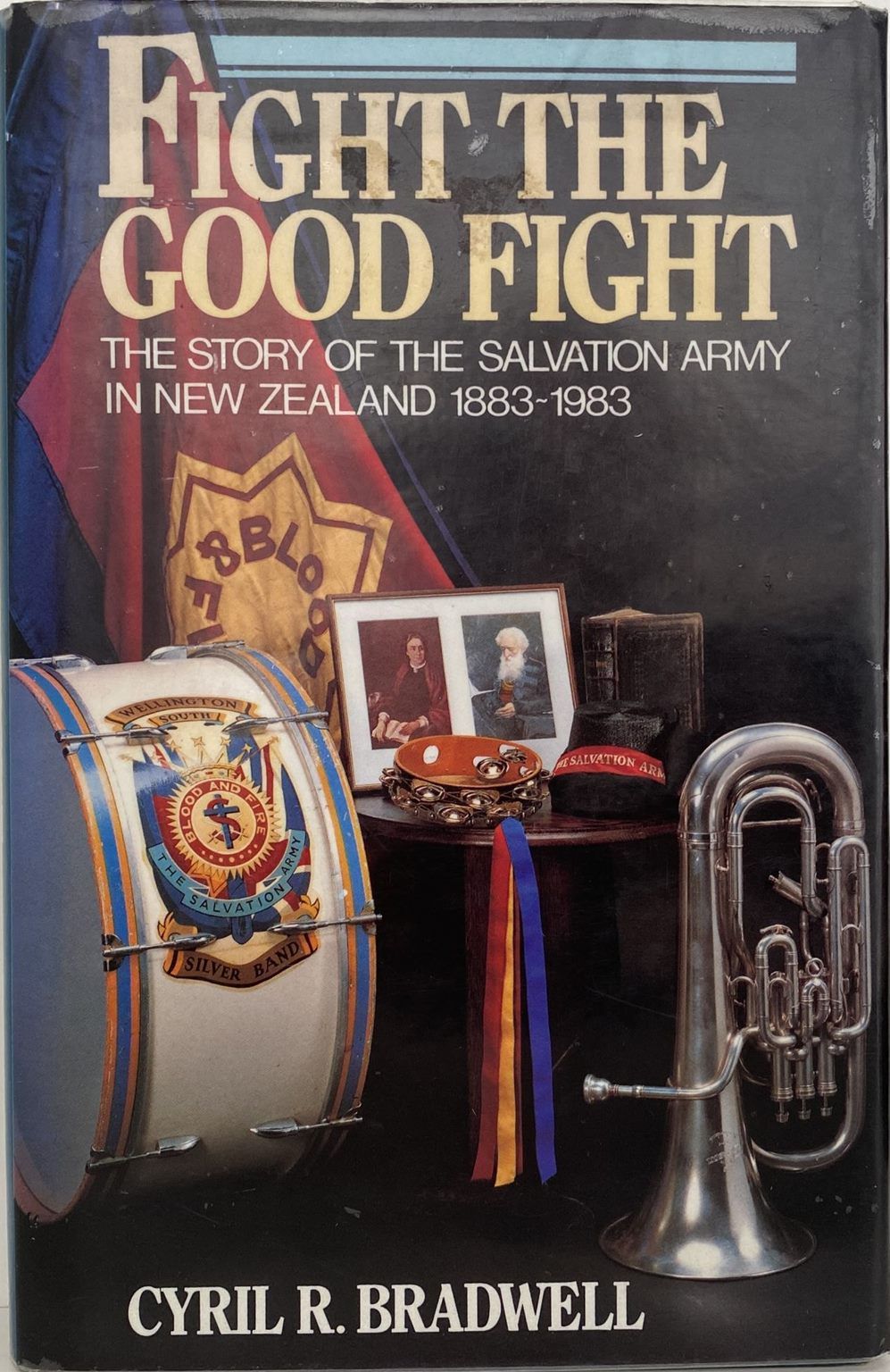 FIGHT THE GOOD FIGHT: The Salvation Army in New Zealand 1883-1983