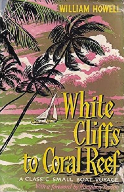 WHITE CLIFFS TO CORAL REEF: A Small Classic Boat Voyage 