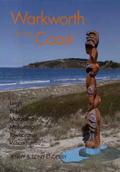 WARKWORTH TO THE COAST: Leigh, Pakiri, Matakana, Whangateu, Tawharanui, Mahurangi