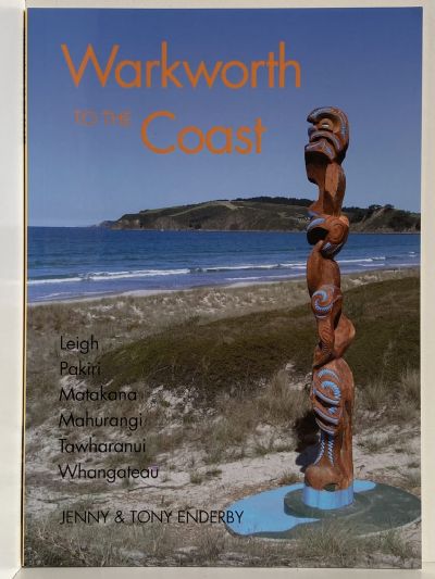 WARKWORTH TO THE COAST: Leigh, Pakiri, Matakana, Whangateu, Tawharanui, Mahurangi