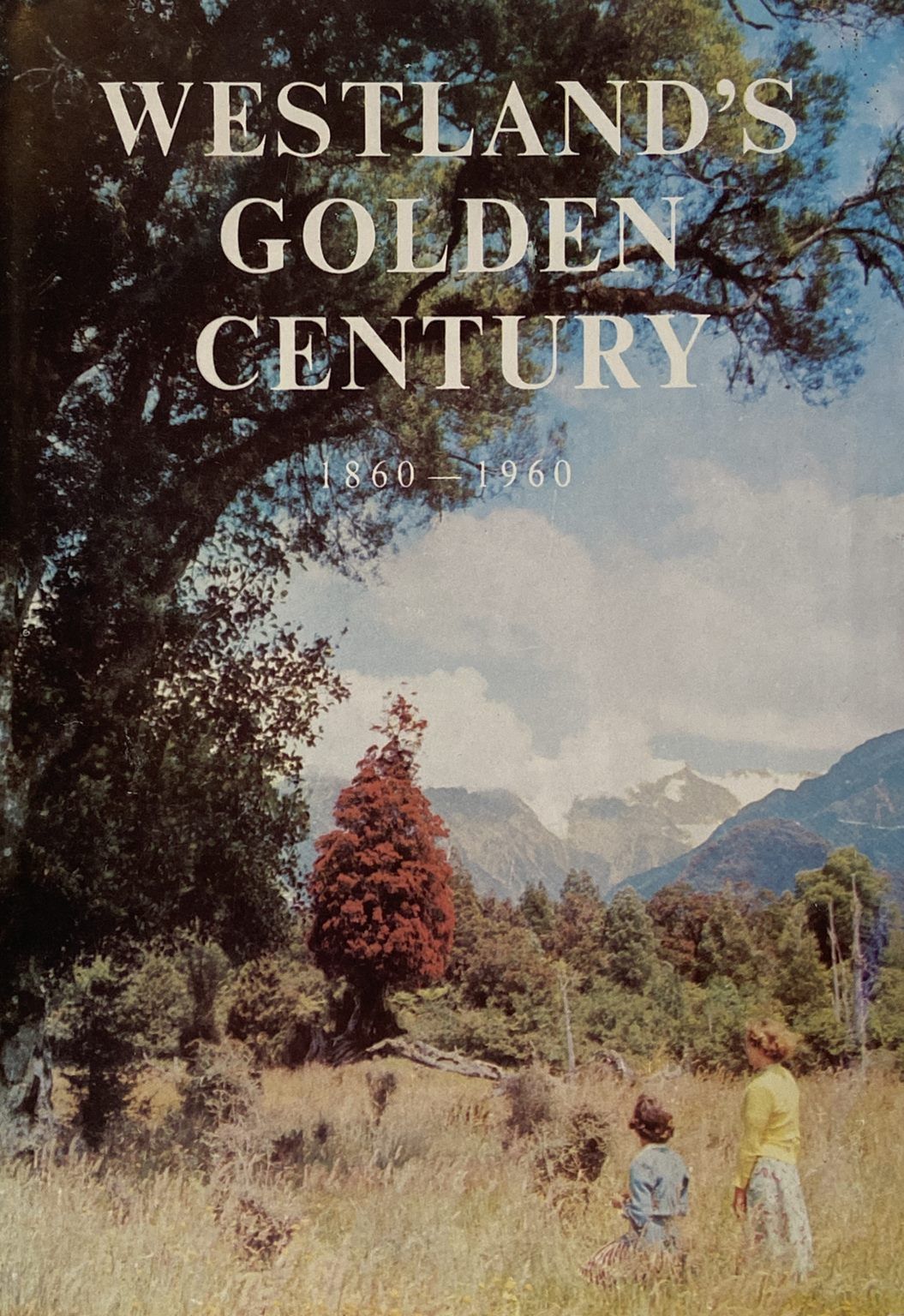WESTLAND'S GOLDEN CENTURY 1860 - 1960
