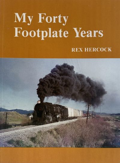 MY FORTY FOOTPLATE YEARS: A New Zealand Engine Drivers Story 