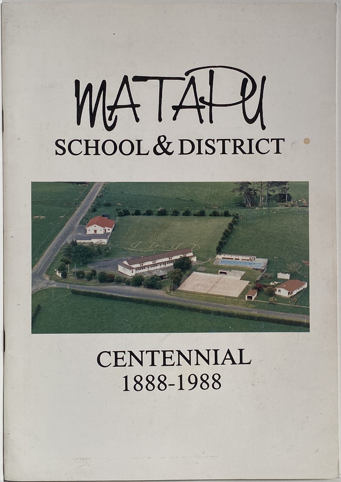 MATAPU: School and District, Centennial 1888 - 1988