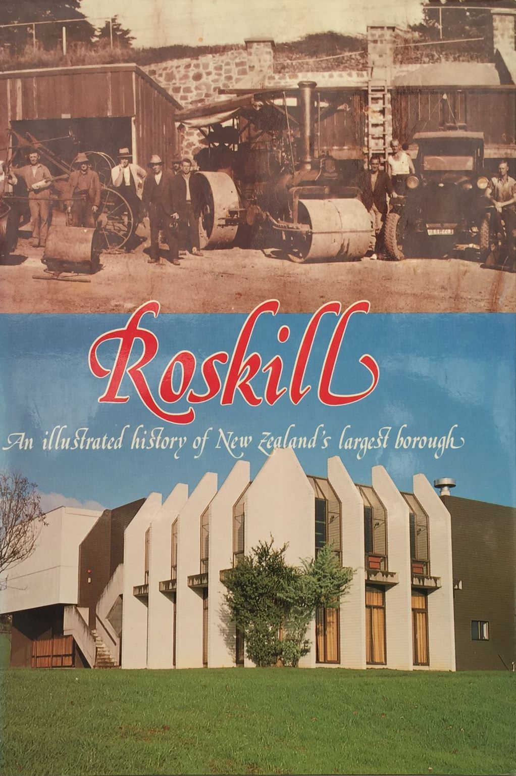ROSKILL: An Illustrated History of New Zealand's Largest Borough