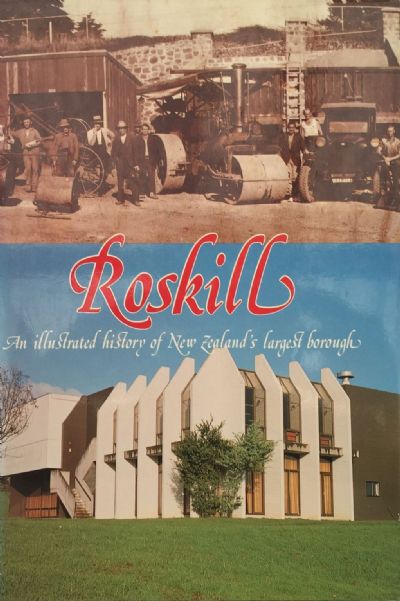 ROSKILL: An Illustrated History of New Zealand's Largest Borough 