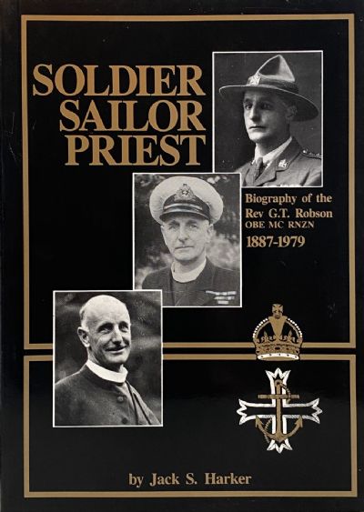 SOLDIER, SAILOR, PRIEST: Biography of Rev G.T. Robson 1887-1979 