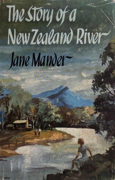 THE STORY OF A NEW ZEALAND RIVER