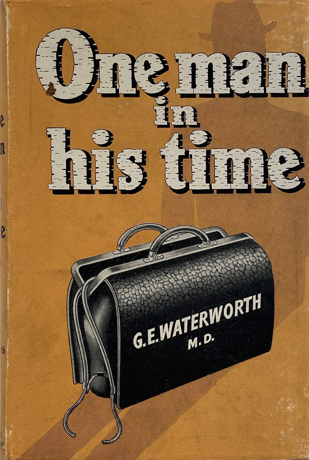 ONE MAN IN HIS TIME: Adventures in Medical Practice