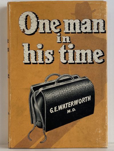 ONE MAN IN HIS TIME: Adventures in Medical Practice