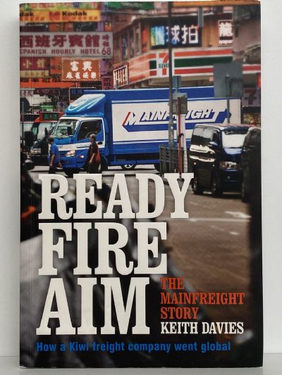 READY FIRE AIM: The Mainfreight Story