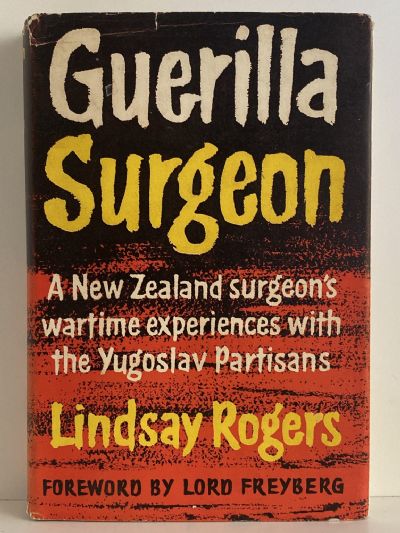 GUERILLA SURGEON: A New Zealand surgeon's wartime experienced with the Yugoslav Partisans