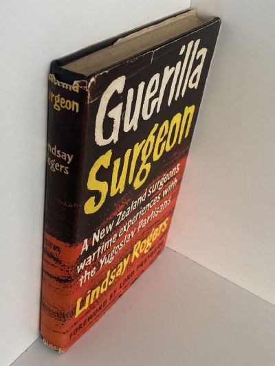 GUERILLA SURGEON: A New Zealand surgeon's wartime experienced with the Yugoslav Partisans