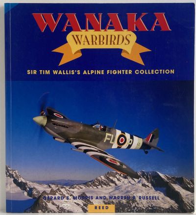 WANAKA WARBIRDS: Sir Tim Wallis Alpine Fighter Collection