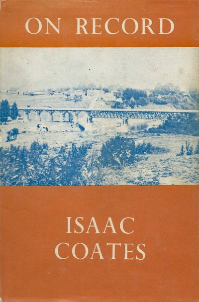 ON RECORD: Being the Reminiscences of Isaac Coates 1840-1932