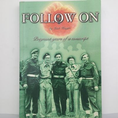 FOLLOW ON: Poignant Years of a Conscript 1941-1946