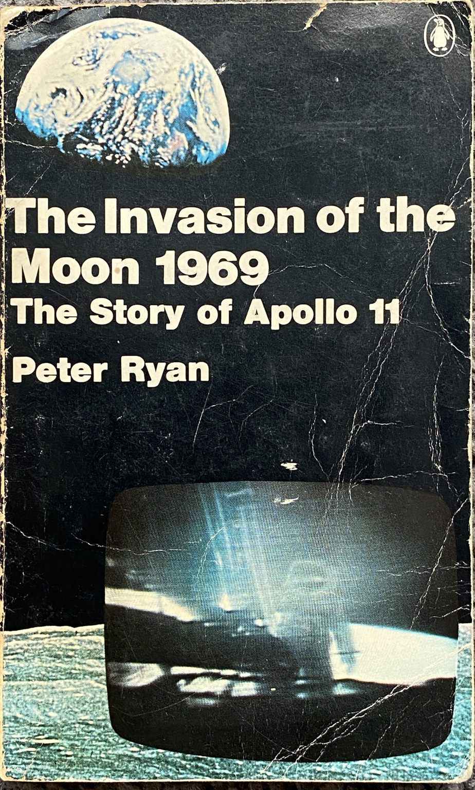 THE INVASION OF THE MOON 1969: The Story of Apollo 11