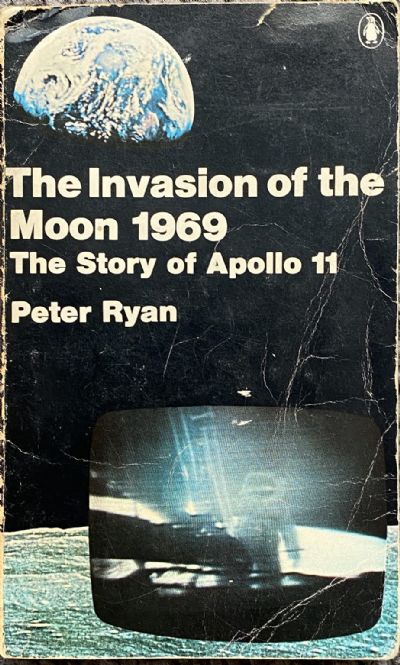 THE INVASION OF THE MOON 1969: The Story of Apollo 11 