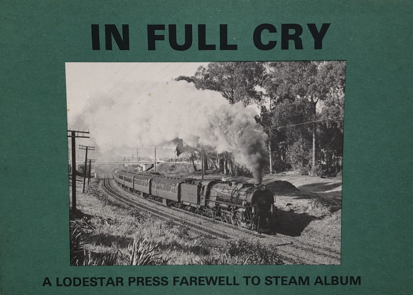 IN FULL CRY Farewell to Steam - pictorial album