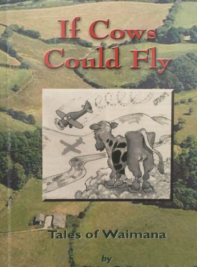 If Cows Could Fly: Tales of Waimana 