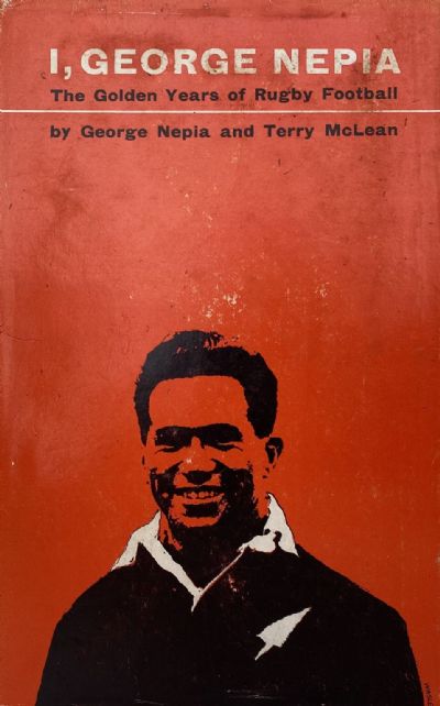 I. GEORGE NEPIA: The Golden Years of Rugby Football