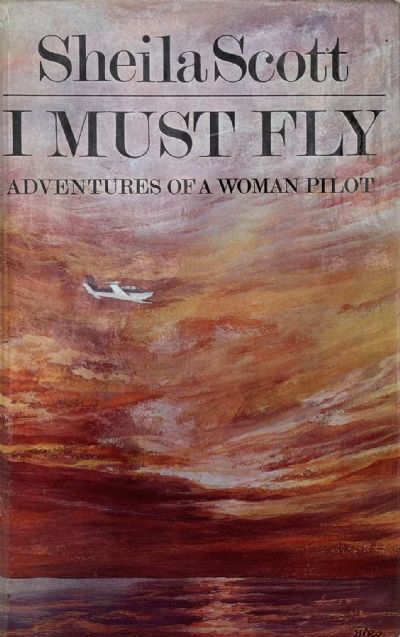 I MUST FLY: Adventures of a Woman Pilot 