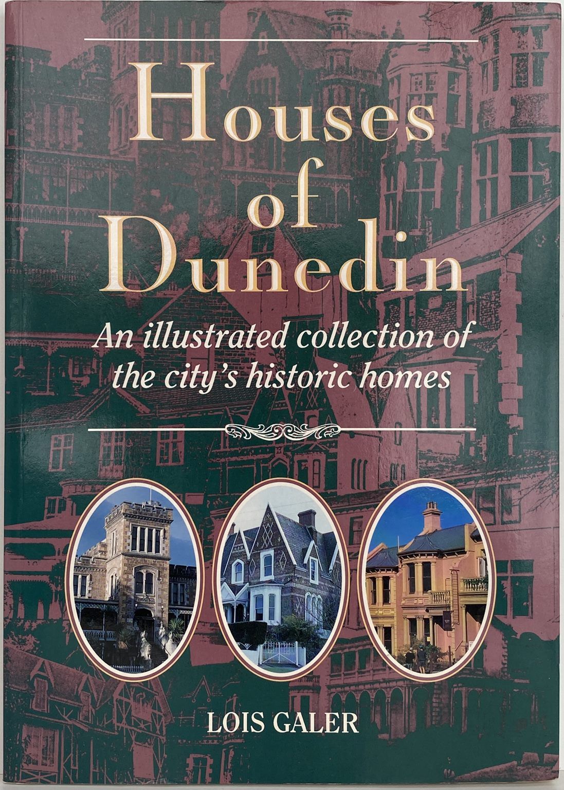 HOUSES of DUNEDIN: An illustrated collection of the city's historic Homes