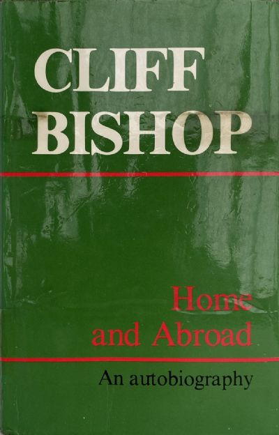 HOME and ABROAD: An Autobiography of Cliff Bishop 