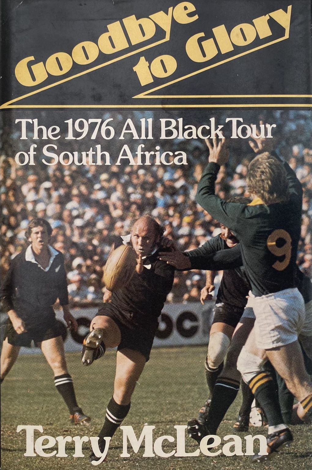 GOODBYE TO GLORY: The 1976 All Blacks in South Africa