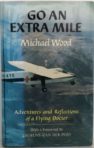 GO AN EXTRA MILE: The Adventures and Reflections of a Flying Doctor
