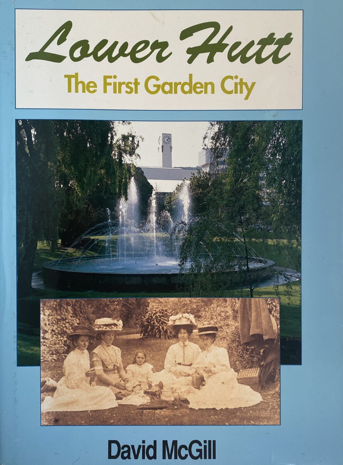 LOWER HUTT: The First Garden City