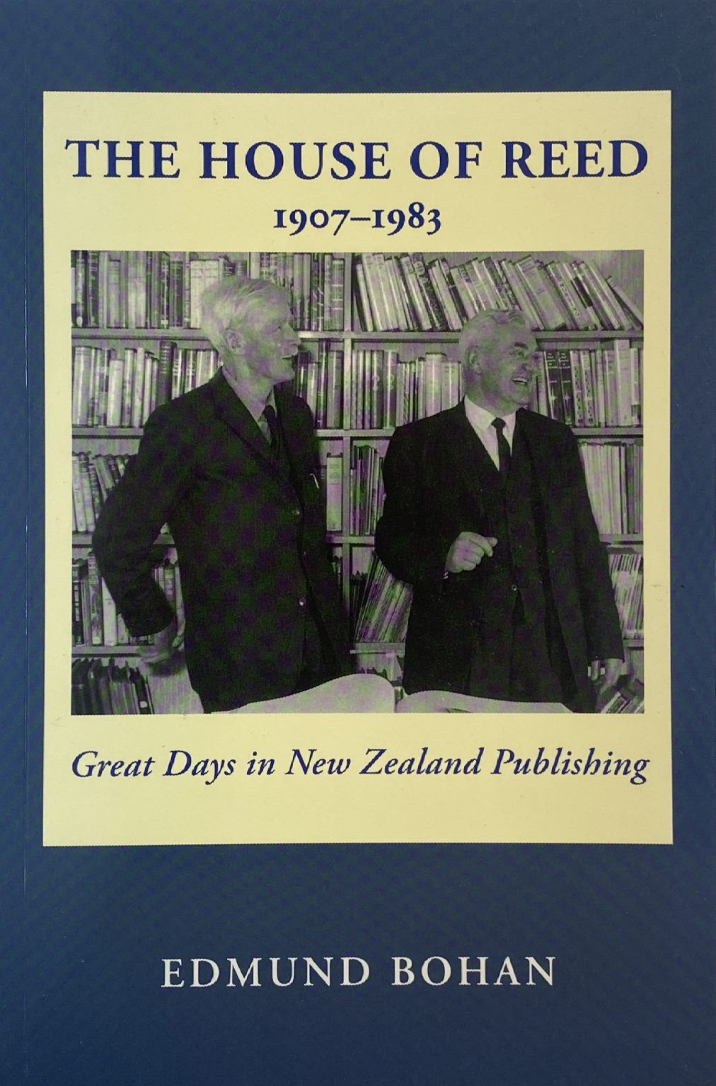 THE HOUSE OF REED 1907-1983 Great Days in New Zealand Publishing