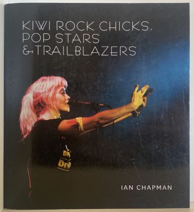 KIWI ROCK CHICKS, POP STARS & TRAILBLAZERS