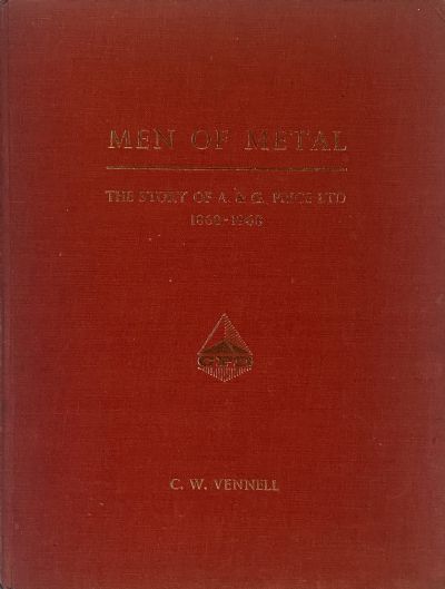 MEN OF METAL: The Story of A&G Price Ltd - Auckland And Thames 1868-1968 