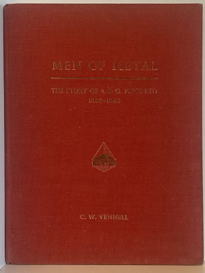 MEN OF METAL: The Story of A&G Price Ltd - Auckland And Thames 1868-1968