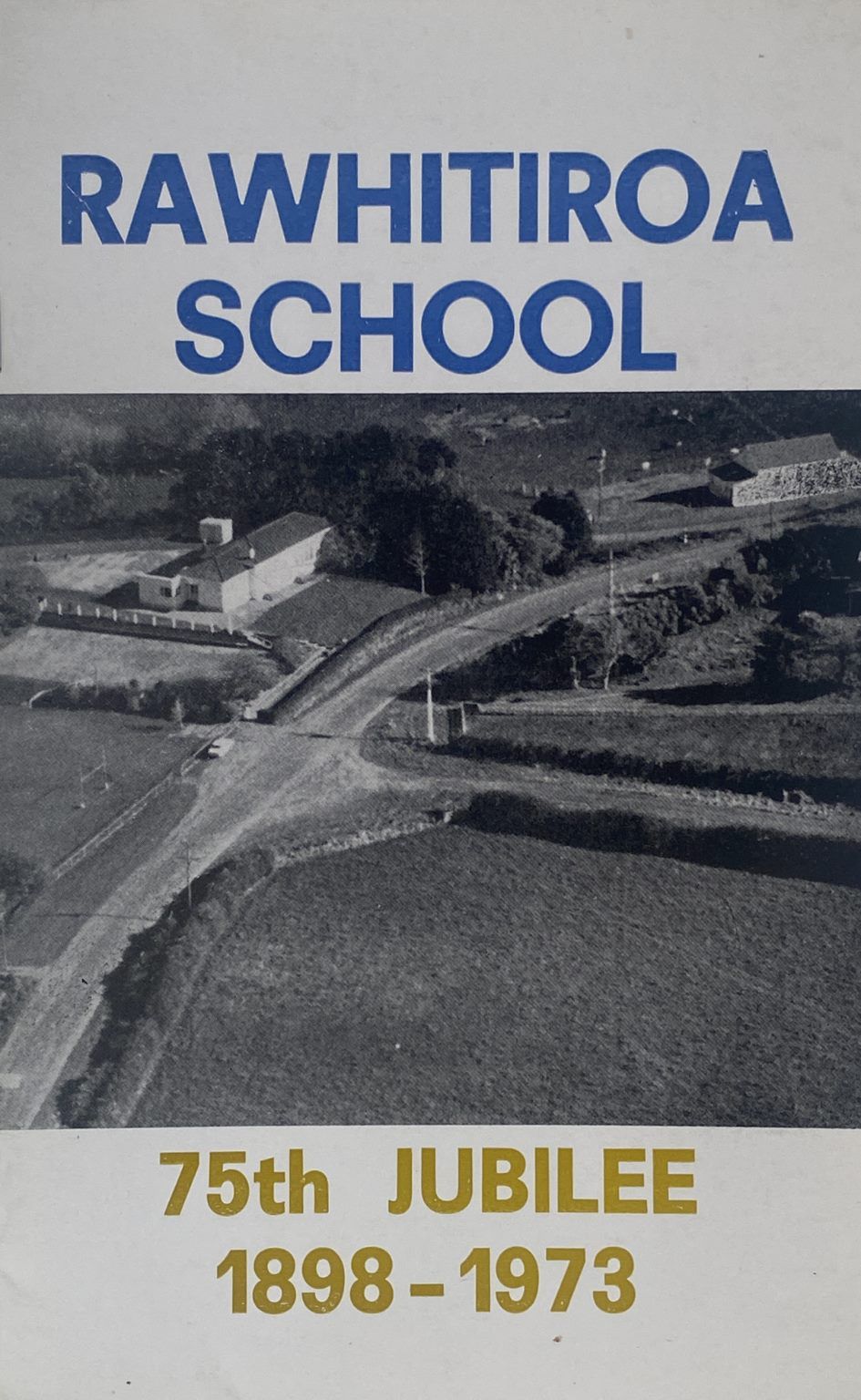 RAWHITIROA SCHOOL 75th Jubilee 1898-1973