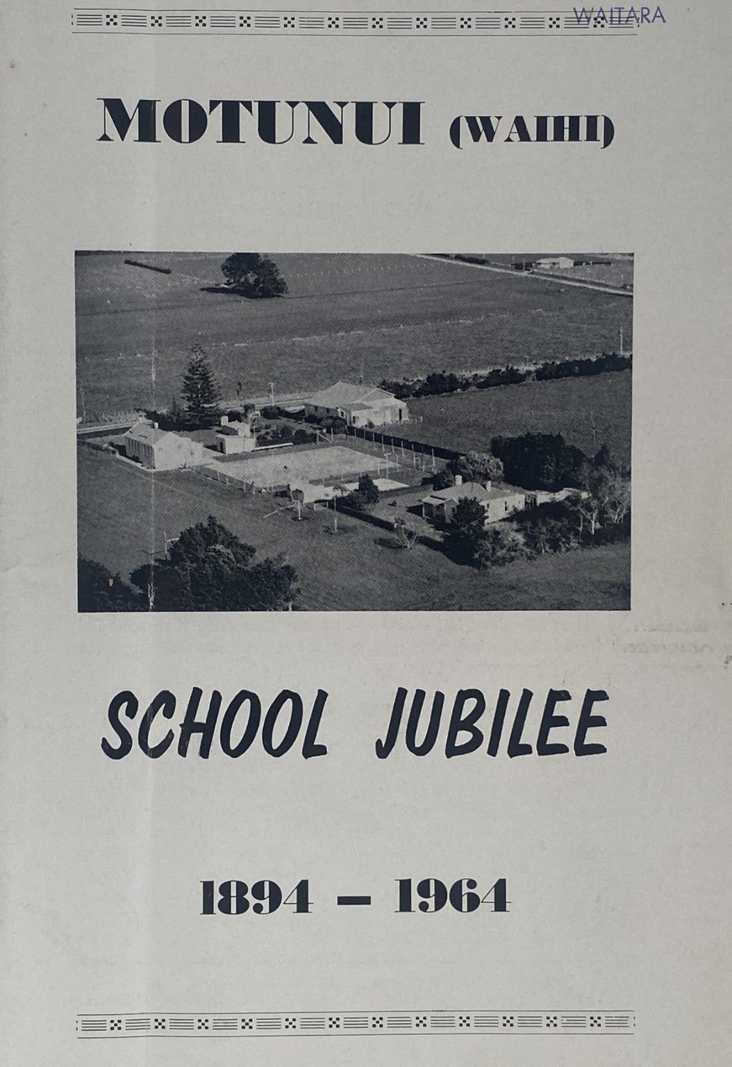MOTUNUI (WAIHI) SCHOOL: Jubilee 1894-1964