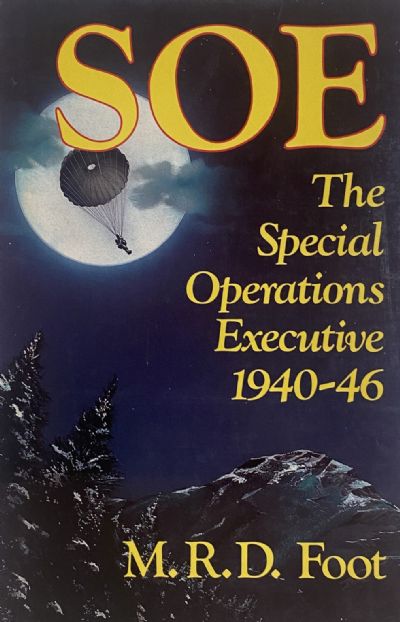 SOE: The Special Operations Executive 1940-46