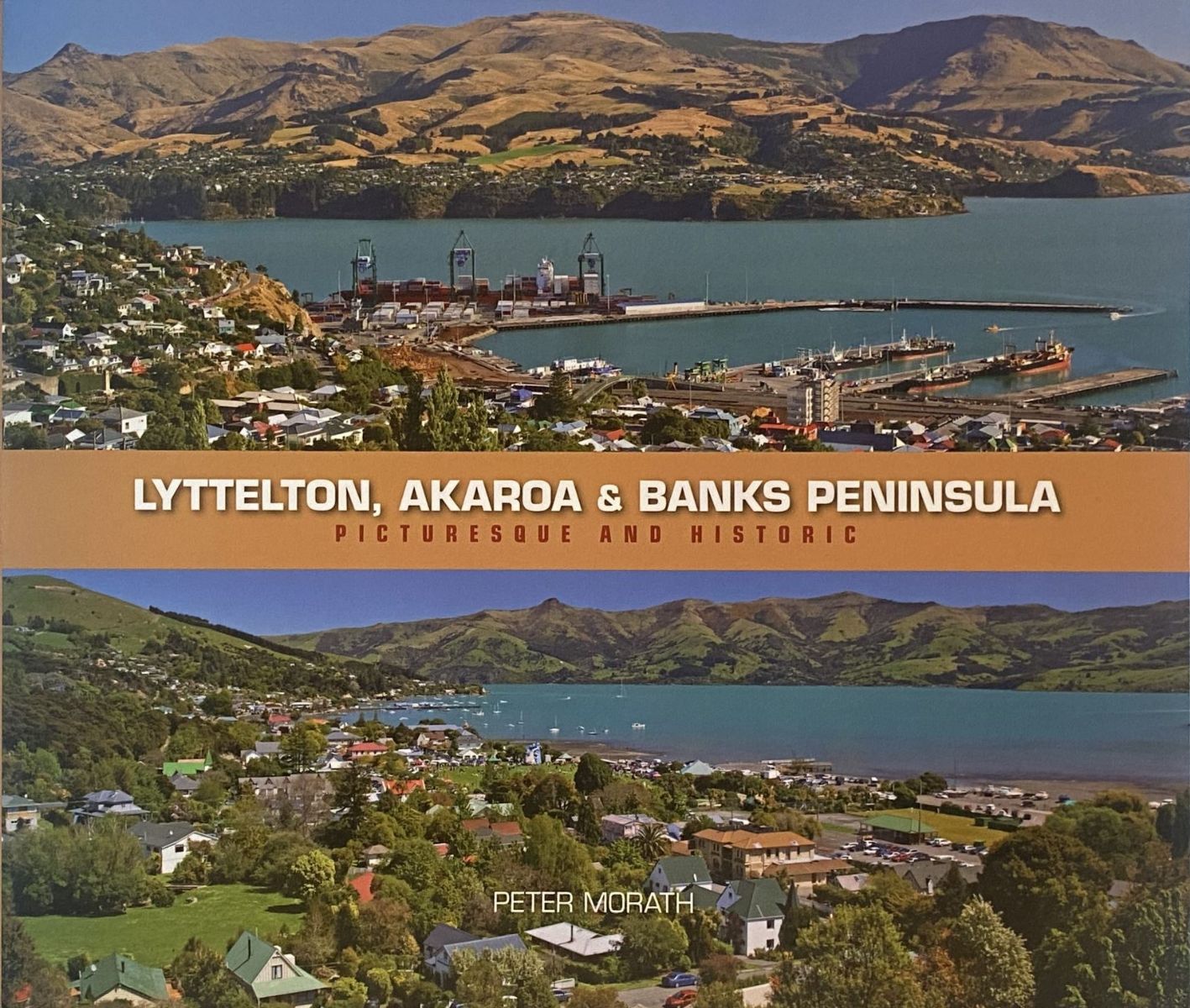 LYTTELTON, AKAROA AND BANKS PENINSULA : Picturesque & Historic
