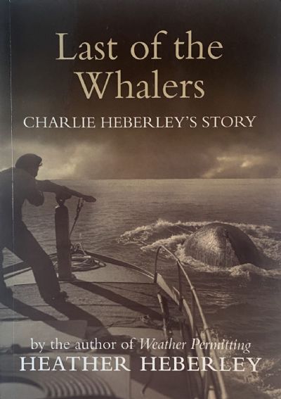LAST OF THE WHALERS: Charlie Heberley's Story