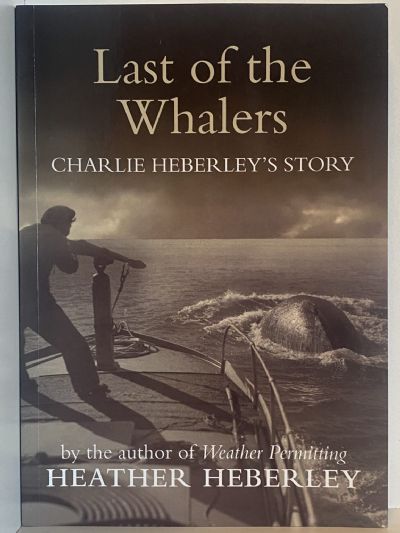 LAST OF THE WHALERS: Charlie Heberley's Story