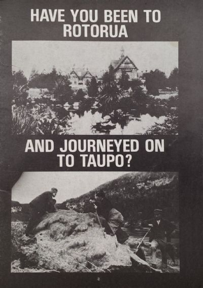 HAVE YOU BEEN TO ROTORUA and Journeyed onto Taupo? 