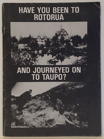 HAVE YOU BEEN TO ROTORUA and Journeyed onto Taupo?