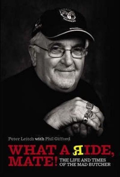 WHAT A RIDE, MATE: The Life and Times of the Mad Butcher 