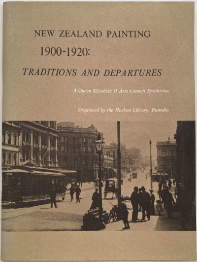NEW ZEALAND PAINTING 1900 - 1920: Traditions and Departures 
