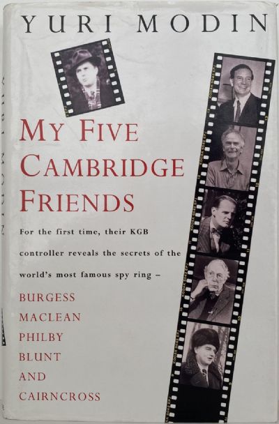 MY FIVE CAMBRIDGE FRIENDS: KGB Secrets of The World's Famous Spy Ring 