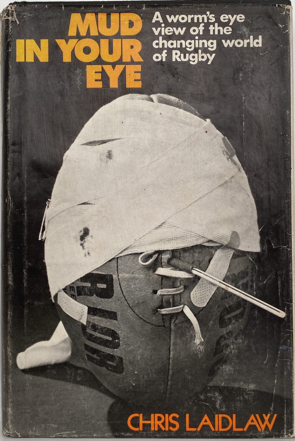 MUD IN YOUR EYE: A worm's eye view of the changing world of Rugby