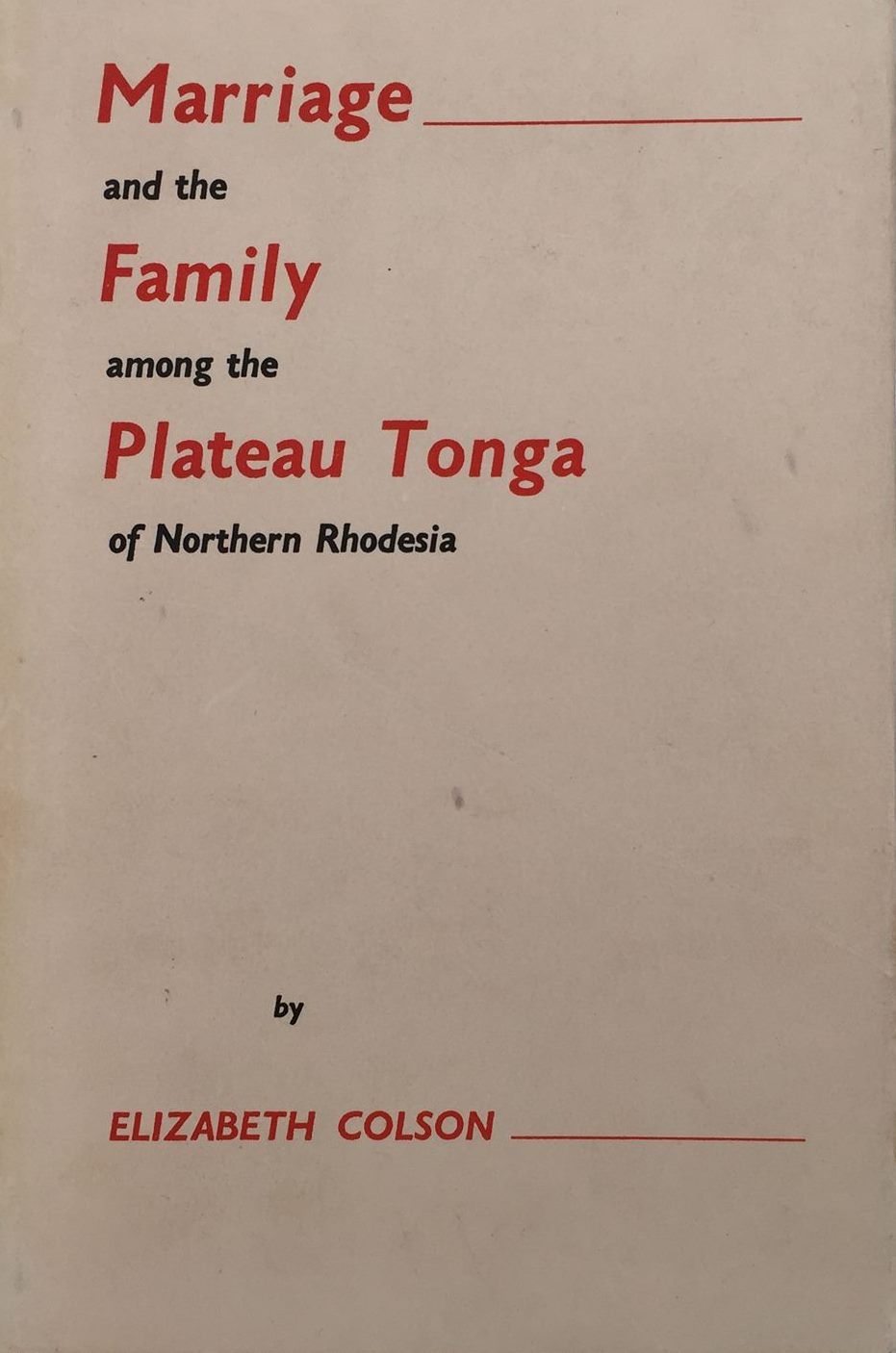 Marriage & The Family Among The PLATEAU TONGA OF NORTHERN RHODESIA