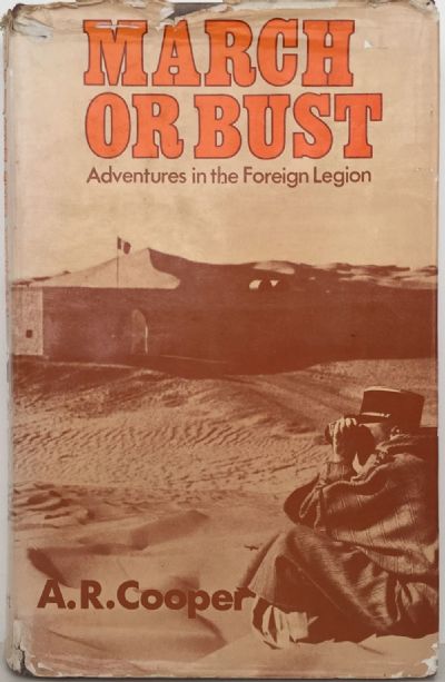 MARCH OR BUST: Adventures In The Foreign Legion 