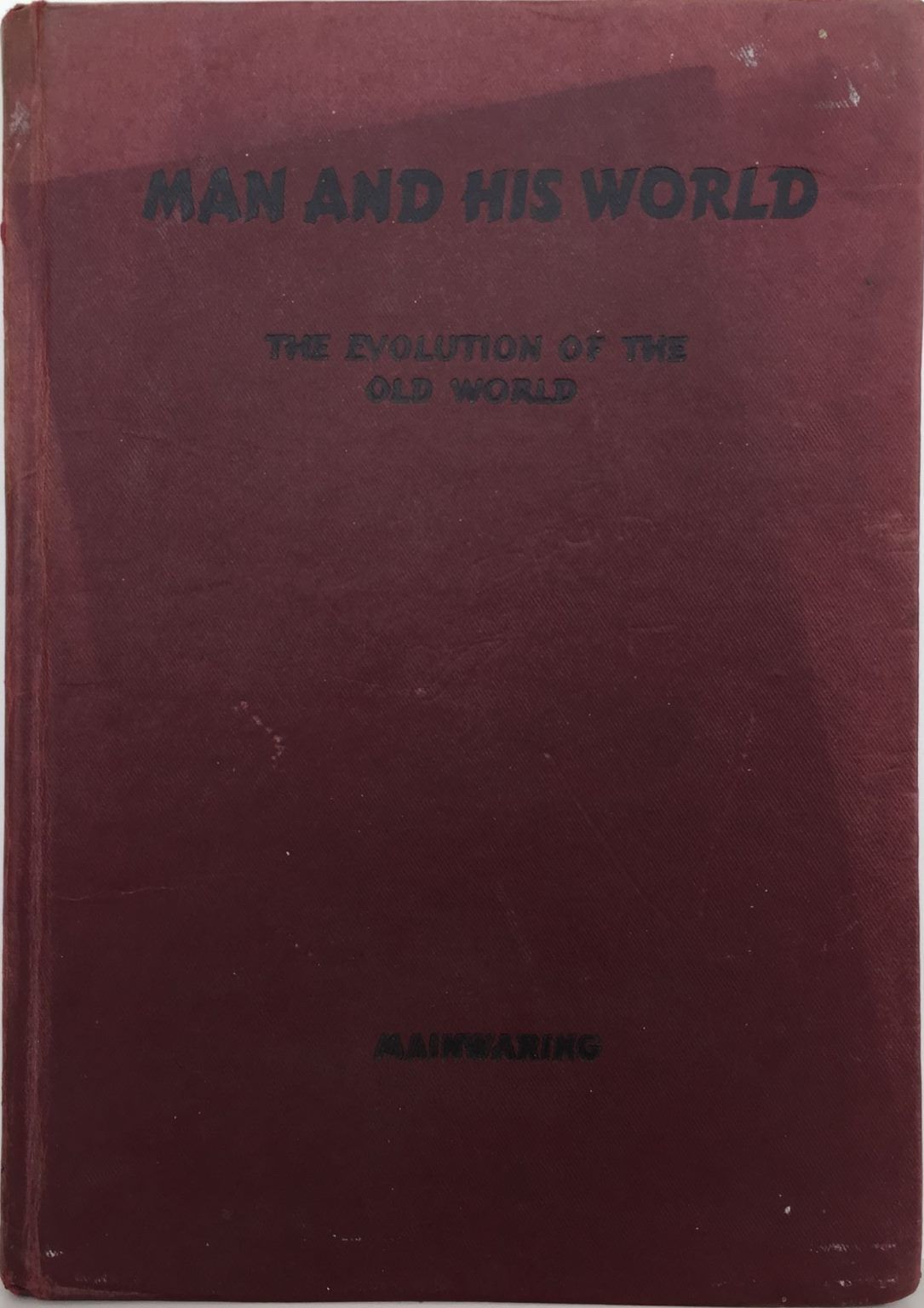 MAN AND HIS WORLD: A Course In History and Geography