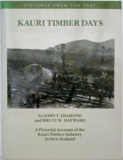 KAURI TIMBER DAYS: An Account of the Kauri Timber Industry in New Zealand 